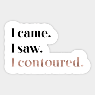 Rose gold beauty - I came, I saw, I contoured Sticker